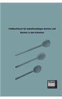 Feldkochbuch Fur Behelfsmassiges Kochen Und Backen in Den Kolonien