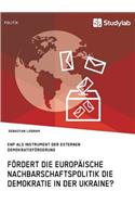 Fördert die Europäische Nachbarschaftspolitik die Demokratie in der Ukraine?