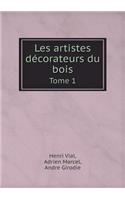 Les Artistes Décorateurs Du Bois Tome 1