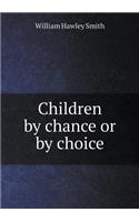 Children by Chance or by Choice