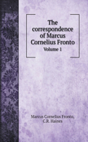 The correspondence of Marcus Cornelius Fronto: Volume 1