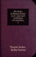 Works of Thomas Secker, LL.D.: Late Lord Archbishop of Canterbury
