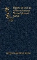 El Reino De Dios: La Adultera Penitente, Navidad (Spanish Edition)