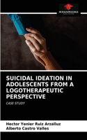 Suicidal Ideation in Adolescents from a Logotherapeutic Perspective