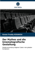 Mythos und die kinematografische Gestaltung