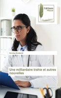 Une milliardaire trahie et autres nouvelles