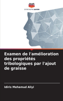 Examen de l'amélioration des propriétés tribologiques par l'ajout de graisse