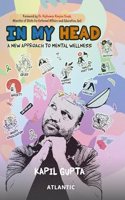 In My Head : A New Approach To Mental Wellness