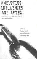 ANXIETIES, INFLUENCES AND AFTER (Critical Responses to Postcolonialism and Neocolonialism)