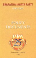 BHARATIYA JANTA PARTY(1980-2005) COMPLETE DOCUMENTS: VOL:4-Policy Document
