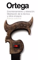 Ensimismamiento y alteraci=n. Meditacion de la tTcnica y otros ensayos / Self-absorption and alteration. Meditation on the technique