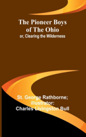 Pioneer Boys of the Ohio; or, Clearing the Wilderness