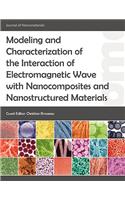 Modeling and Characterization of the Interaction of Electromagnetic Wave with Nanocomposites and Nanostructured Materials