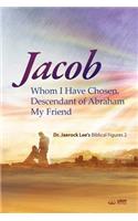 Jacob whom I Have Chosen, Descendant of Abraham, My Friend