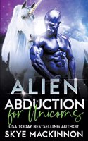 Alien Abduction for Unicorns: (7 The Intergalactic Guide to Humans)