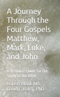 A Journey Through the Four Gospels Matthew, Mark, Luke, and John