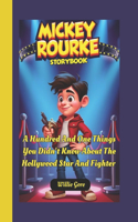 Mickey Rourke Storybook: A Hundred And One Things You Didn't Know About The Hollywood Star And Fighter