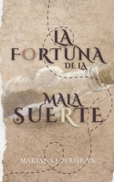 La Fortuna de la mala Suerte