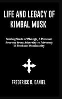 Life Of Legacy Of Kimbal Musk