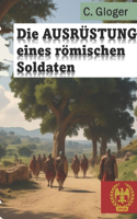 Die Ausrüstung eines römischen Soldaten