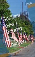 Soldiers level 1 Trauma and Children