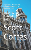 Travel Guide To Madrid 2023