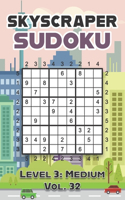 Skyscraper Sudoku Level 3: Medium Vol. 32: Play Skyscraper Sudoku With Solutions 9x9 Nine Numbers Grid Medium Level Volumes 1-40 Sudoku Variation Cross Sums Games Solve Japane