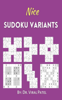 Nice Sudoku Variants: 300 Puzzles (Containing X, Samurai, Hyper, Twins, Marathon, Triathlon A & B, 12X12 & 16X16)