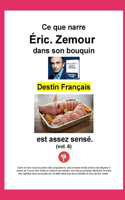 Ce que narre Éric Zemour dans son bouquin, Destin Français, est assez sensé.