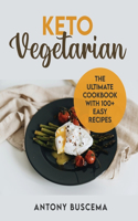 Keto Vegetarian: The Ultimate Cookbook With 100+ Easy Recipes