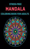 Stress-free Mandala Coloring Book For Adults