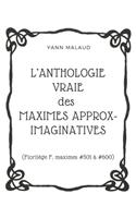 L'ANTHOLOGIE VRAIE des MAXIMES APPROX-IMAGINATIVES
