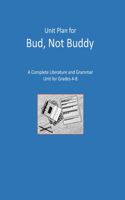 Unit Plan for Bud, Not Buddy: A Complete Literature and Grammar Unit for Grades 4-8