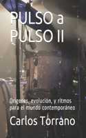 PULSO a PULSO II: Orígenes, evolución, y ritmos para el mundo contemporáneo(Pulso a Pulso)