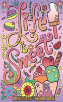 Book Life is Sweet: Inspirational Coloring Book: A Coloring Book with Motivational Sayings and Positive Affirmations for Women