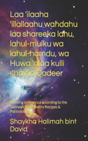 Laa 'ilaaha 'illallaahu wahdahu laa shareeka lahu, lahul-mulku wa lahul-hamdu, wa Huwa 'alaa kulli shay'in Qadeer