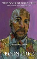 Book of Born Free - The Wisdom of Living Right Now! Volume Two