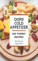 Oops! 365 Yummy Cold Appetizer Recipes: Let's Get Started with The Best Yummy Cold Appetizer Cookbook!