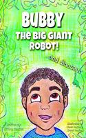 Bubby the Big Giant Robot ...and dinosaur!