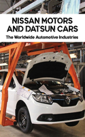 Nissan Motors And Datsun Cars: The Worldwide Automotive Industries: What To Know About Nissan