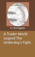 Trader World Legend The Underdog's Fight