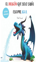 El Dragón que solo sabía escupir agua