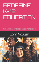Redefine K-12 Education