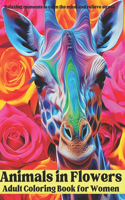 Animals in flowers adult coloring book for women: Beautiful images of animals capturing the calm in a blossoming garden. relaxing coloring book to calm your mind and relieve stress.