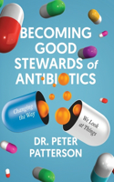 Becoming Good Stewards of Antibiotics