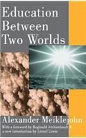 Education Between Two Worlds