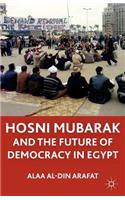 Hosni Mubarak and the Future of Democracy in Egypt: (English)