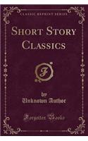 Short Story Classics (Classic Reprint)