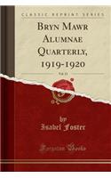 Bryn Mawr Alumnae Quarterly, 1919-1920, Vol. 13 (Classic Reprint)