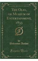 The Olio, or Museum of Entertainment, 1833, Vol. 11 (Classic Reprint)